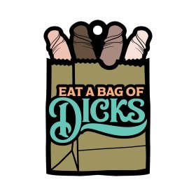 Eat A Bag Of Dicks Air Freshner Eat A Bag Of Dicks Air Freshner