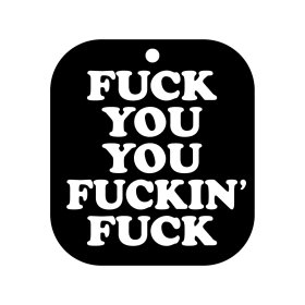 Fuck You You Fucking Fuck Air Freshner Fuck You You Fucking Fuck Air Freshner