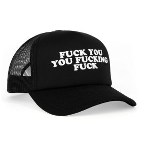 Fuck You You Fucking Fuck Trucker Hat Fuck You You Fucking Fuck Trucker Hat