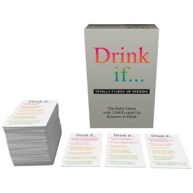 Drink if… Totally F*cked Up Version Game Drink if… Totally F*cked Up Version Game