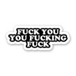 (image for) Fuck You Fucking Fuck Sticker