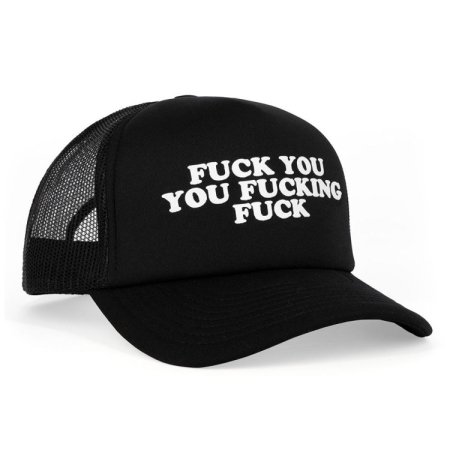 (image for) Fuck You You Fucking Fuck Trucker Hat