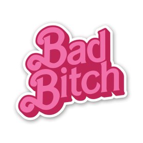 Bad Bitch Sticker Bad Bitch Sticker