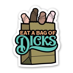 Eat A Bag Of Dicks LARGE Sticker Eat A Bag Of Dicks LARGE Sticker